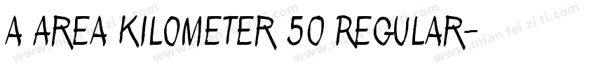 a Area Kilometer 50 Regular字体转换